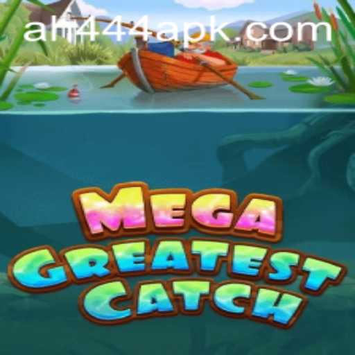 MegaGreatestCatch: The Ultimate Gaming Experience with AH444